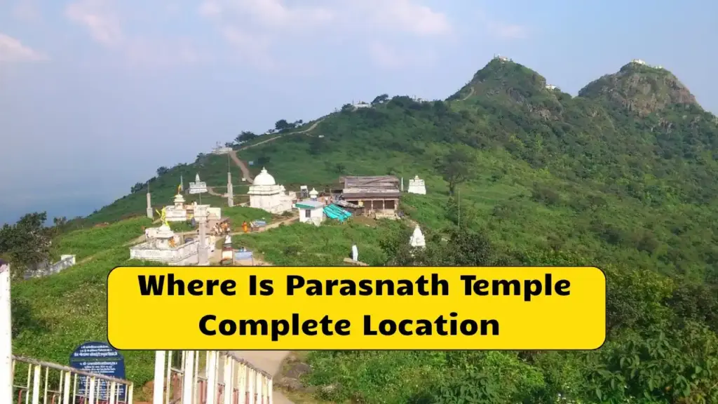 Where Is Parasnath Temple Complete Location